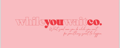 While You Wait Co